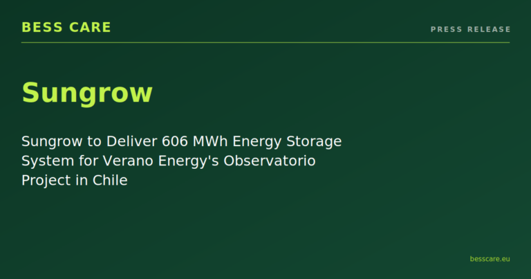 Sungrow to Deliver 606 MWh Energy Storage System for Verano Energy’s Observatorio Project in Chile